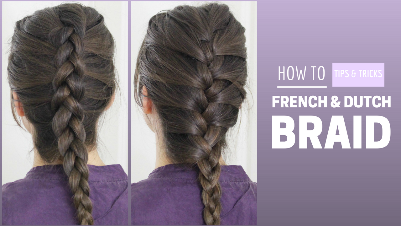 How To French & Dutch Braid Your Own Hair - Loepsie