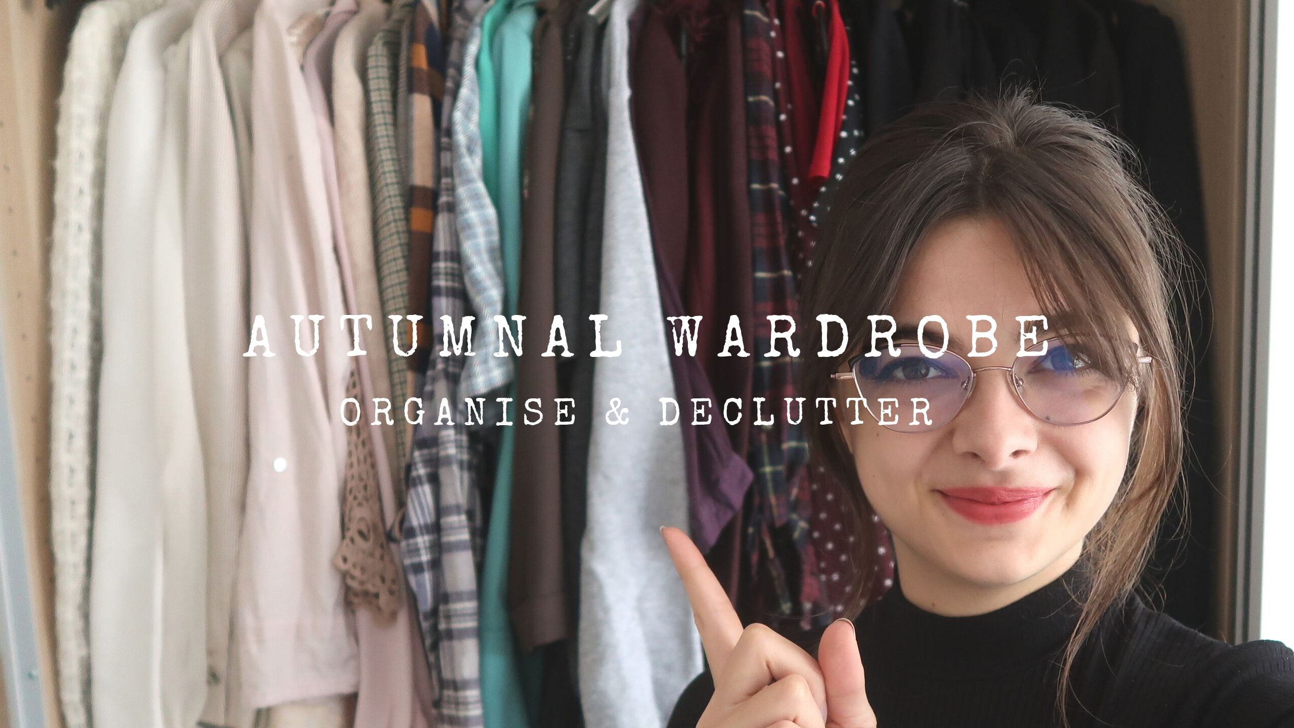 The Autumn Wardrobe | Organise With Me